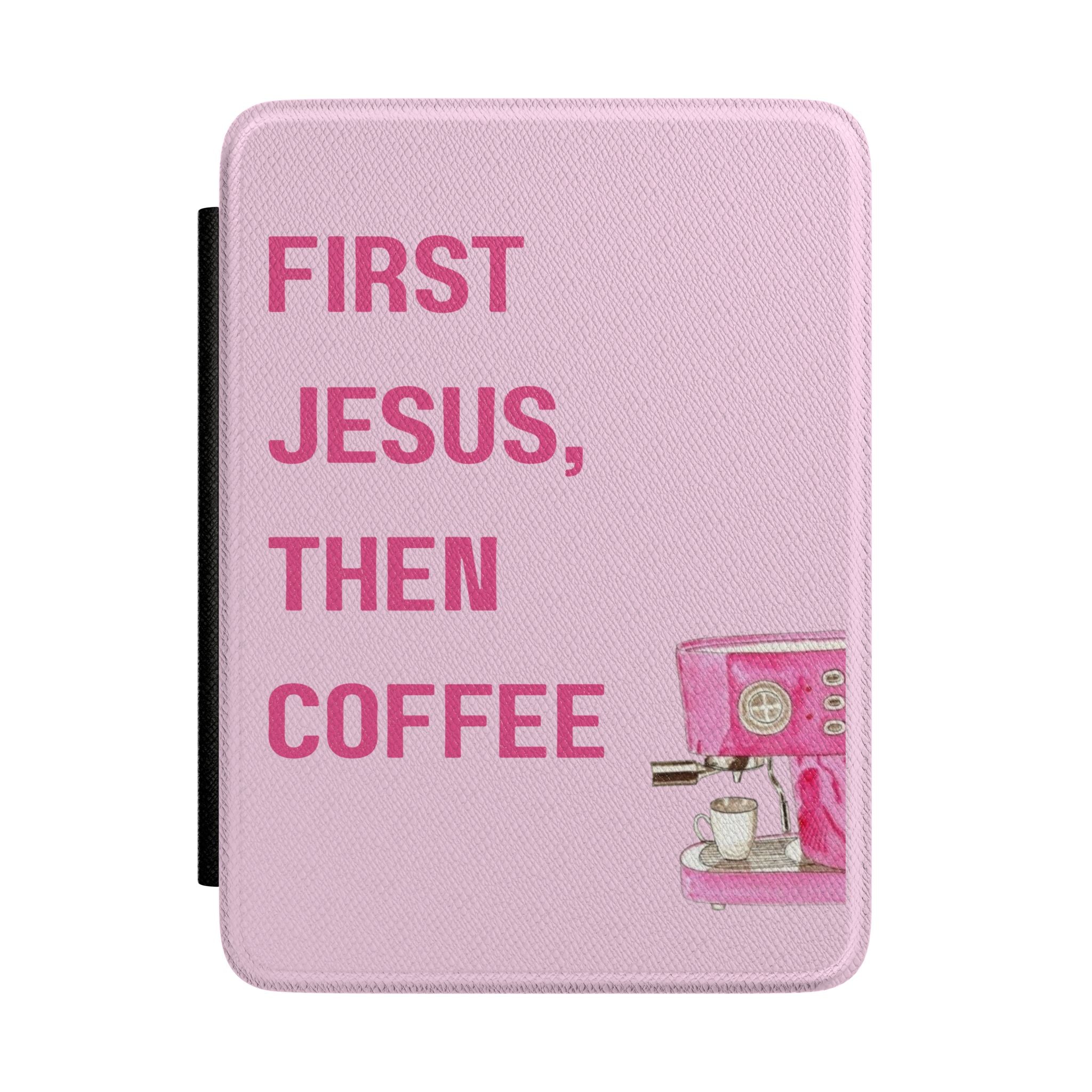 Kindle Case - "First Jesus, Then Coffee" Pink Christian Kindle Cover (Religious Gift)