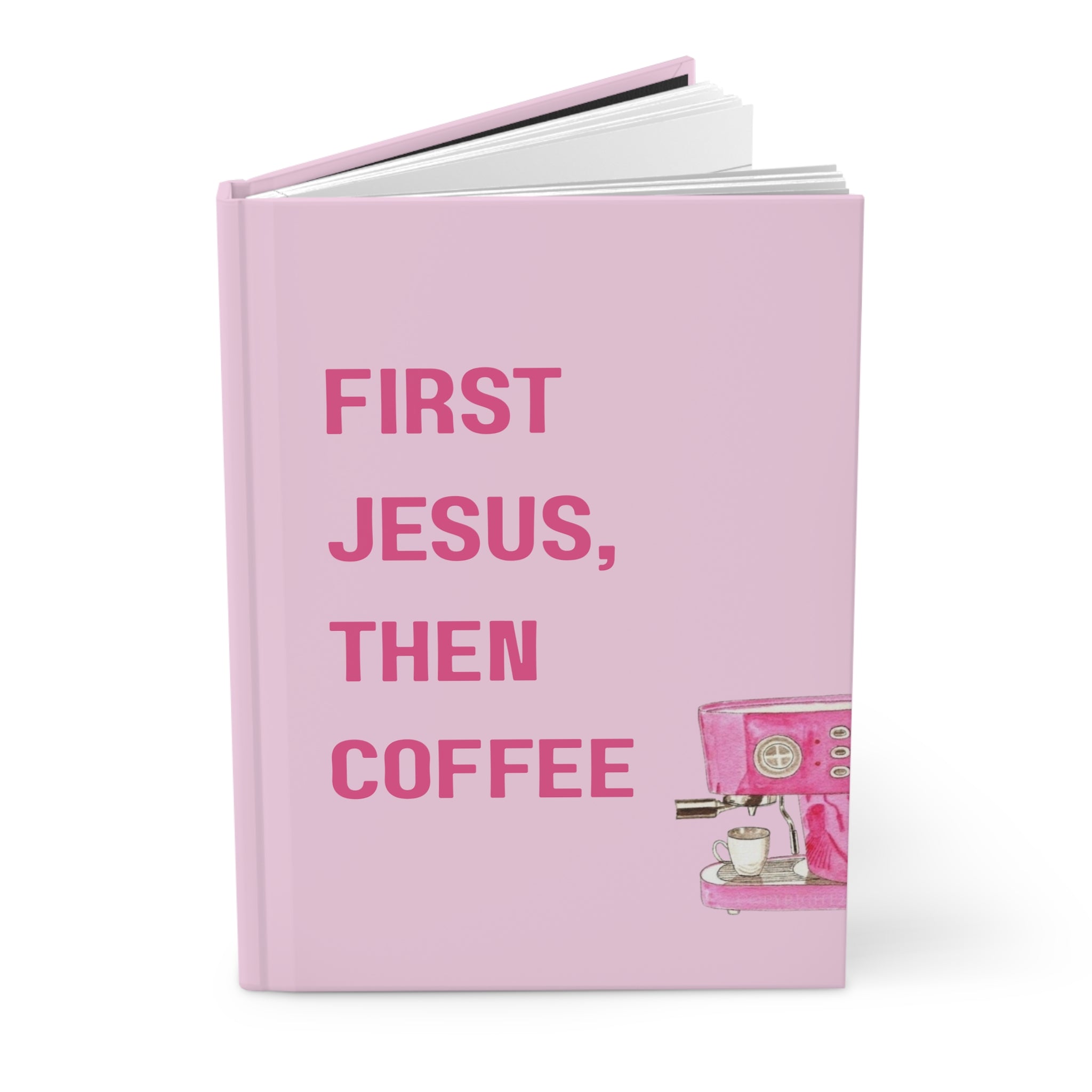 First Jesus, Then Coffee Hardcover Journal — Pink Christian Prayer & Daily Devotional Notebook