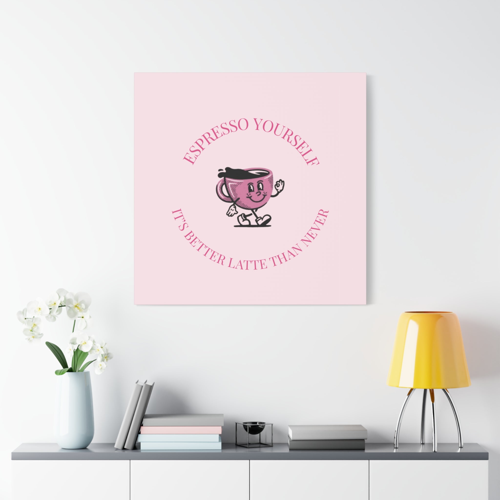 Espresso Yourself Coffee Wall Art Canvas — "It's Better Latte Than Never"