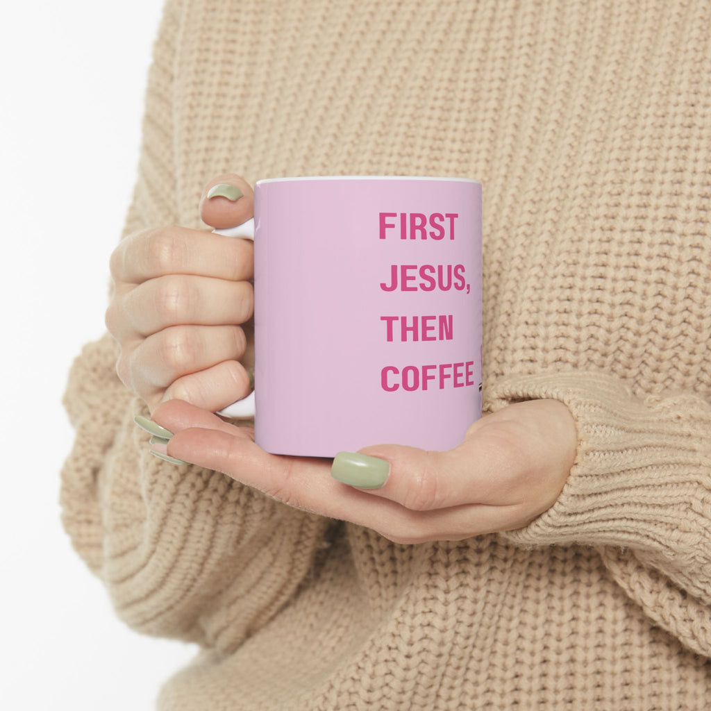 First Jesus Then Coffee Mug - Pink Faith & Coffee Ceramic Cup (11oz, 15oz)