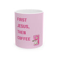 First Jesus Then Coffee Mug - Pink Faith & Coffee Ceramic Cup (11oz, 15oz)