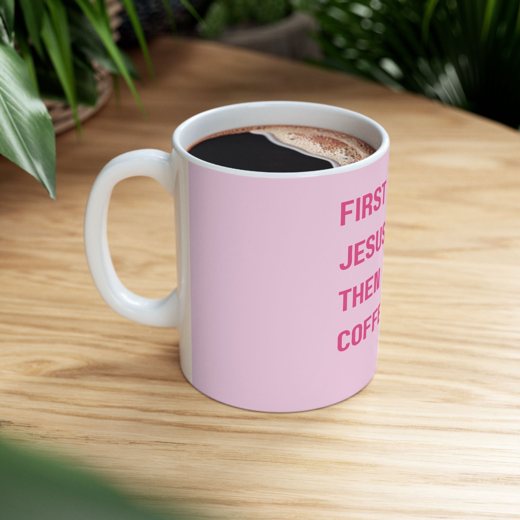 First Jesus Then Coffee Mug - Pink Faith & Coffee Ceramic Cup (11oz, 15oz)