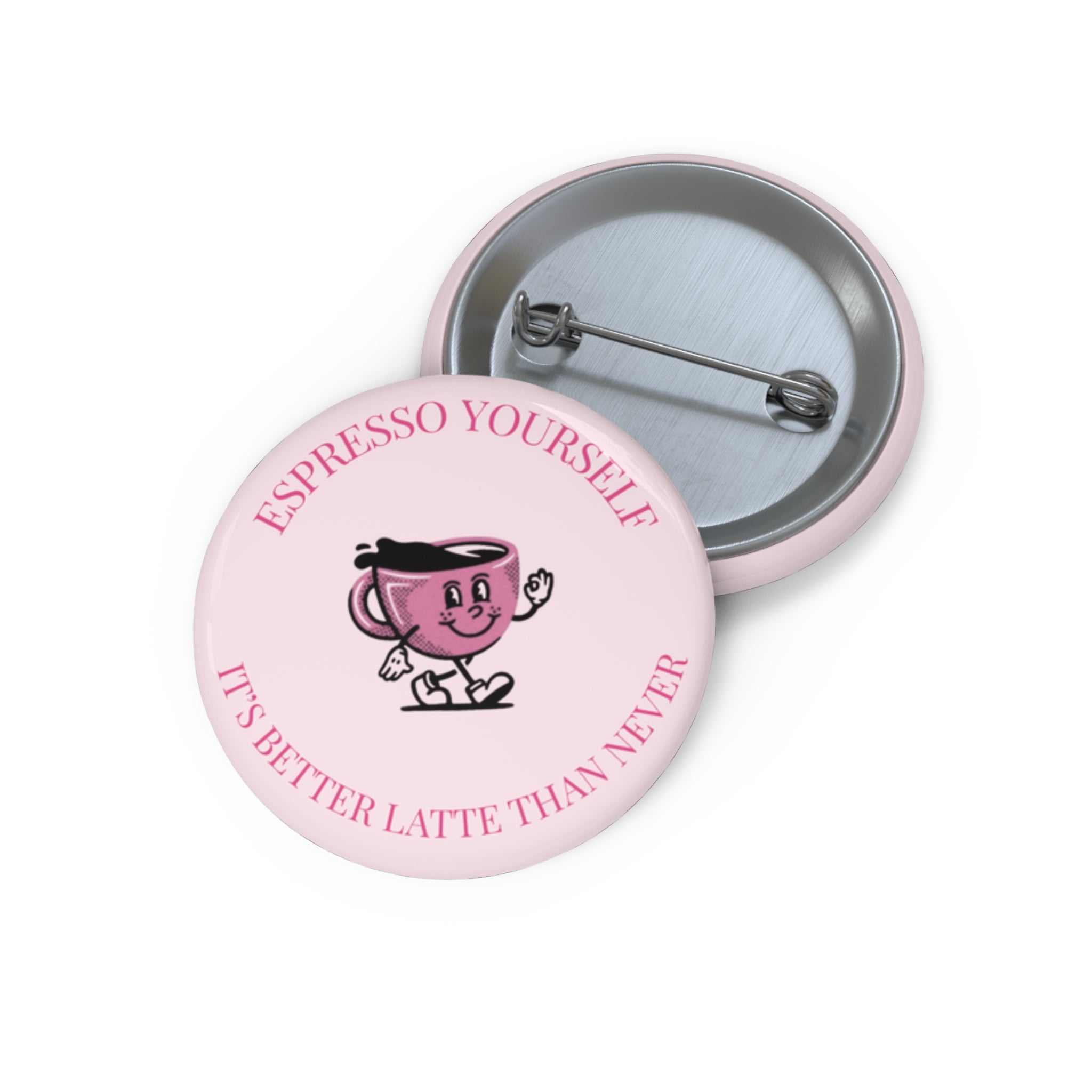 Espresso Yourself Pink Coffee Pin Button – 'It's Better Latte Than Never' Cute Cute Kawaii Badge